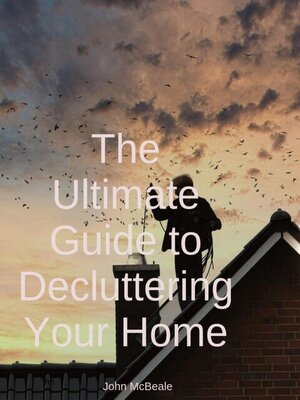 cover image of The Ultimate Guide to Decluttering Your Home